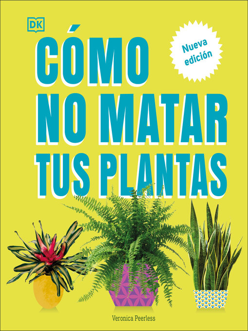 Title details for Cómo no matar tus plantas (How Not to Kill Your Houseplant) by Veronica Peerless - Available